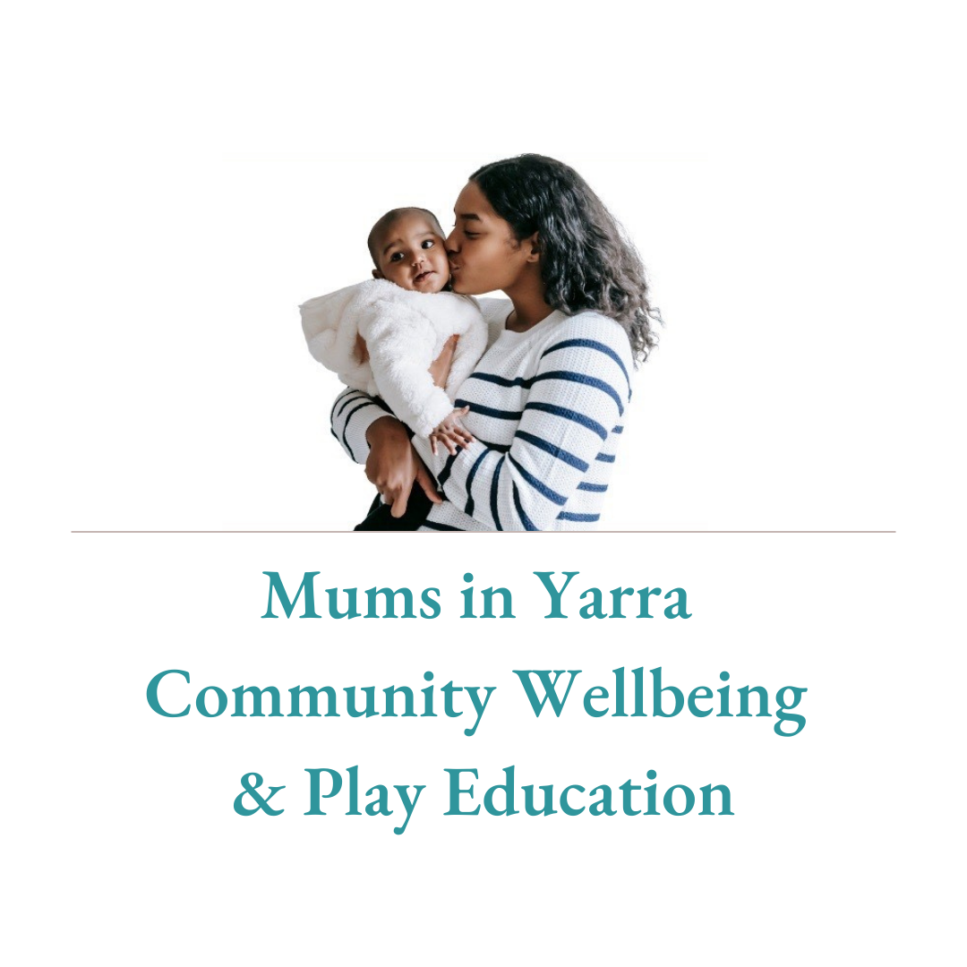 Mother kissing baby with text Mums in Yarra Community Wellbeing & Play Education